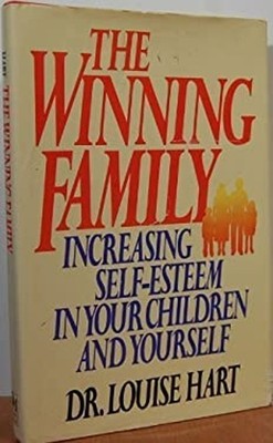 The Winning Family : Increasing Self-Esteem in Your Children and