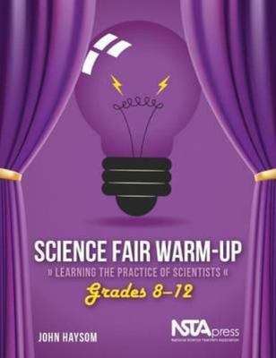 Science Fair Warm-Up, Grades 8-12: Learning the Practice of Scientists