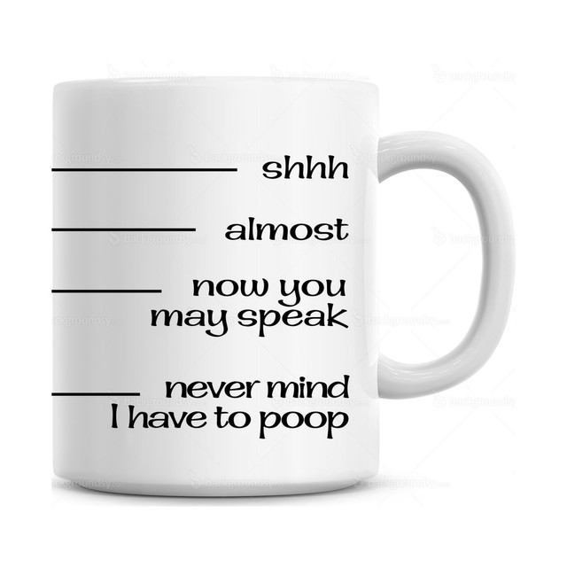 Shhh, almost, now you may speak, never mind I have to poop Coffee Mug