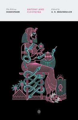 Antony and Cleopatra: The Pelican Shakespeare William Shakespeare