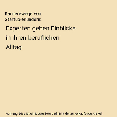Karrierewege von Startup-Gründern: Experten geben Einblicke in ihren berufliche