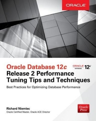 Richard Niemiec Oracle Database 12c Release 2 Performance Tuning Tip (Paperback)