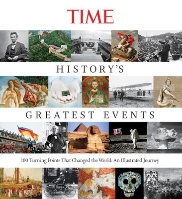 TIME Historys Greatest Events: 100 Turning Points That Changed the  - VERY GOOD