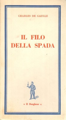 Il filo della spada - Charles De Gaulle (Le edizioni del Borghese) [1964]