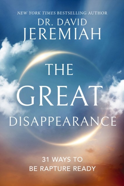 The Great Disappearance by Dr. David Jeremiah (Paperback Book)