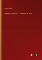 Memorials Of Rev. Thomas De Witt Anonymous