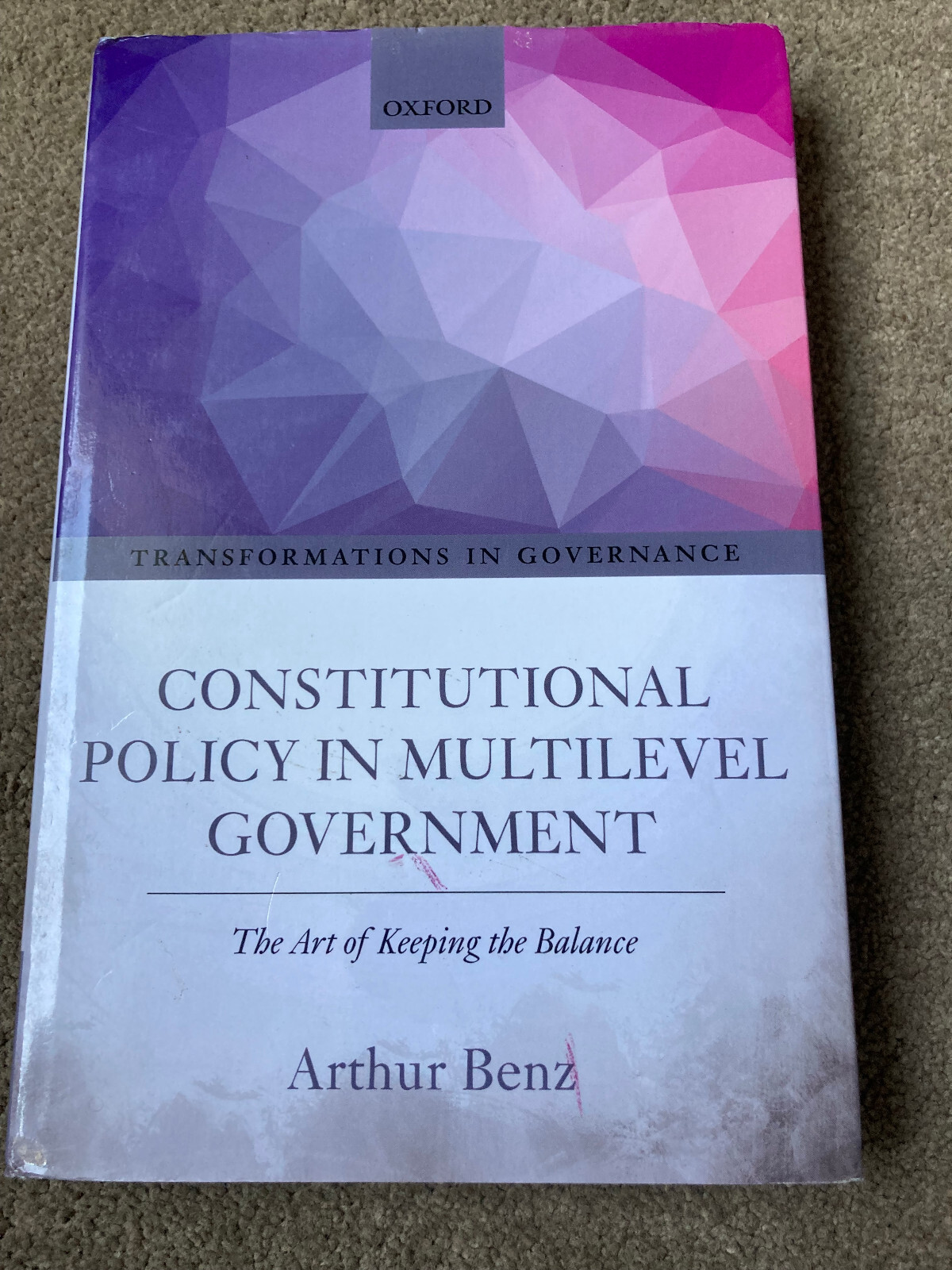 Constitutional Policy in Multilevel Government by Arthur Benz