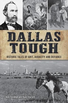 Dallas Tough: Historic Tales of Grit, Audacity and Defiance by Ryan Starrett (En