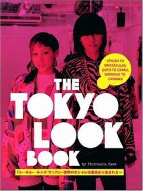 The Tokyo Look Book : Stylish to Spectacular, Goth to Gyaru, Side
