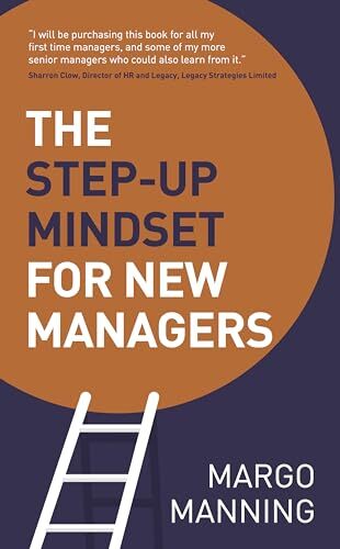 The Step-Up Mindset for New Managers,Margo Manning