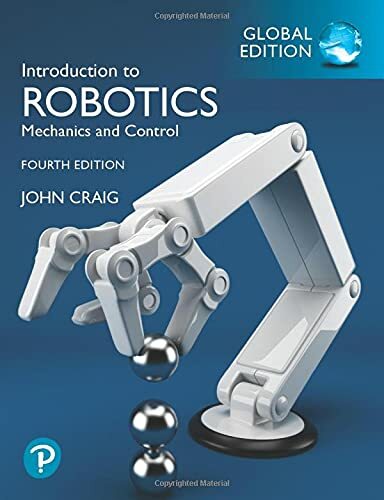 Introduction To Robotics 4e by John Craig Global Edition softcover
