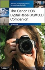 The Canon EOS Digital Rebel XSi/450D Compa..., Ben Long