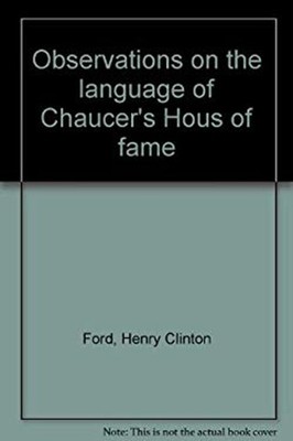 Observations on the Language of Chaucer's ''House of Fame'' Henry C