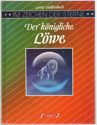 Im Zeichen der Sterne - Der königliche Löwe von Georg Haddenbach