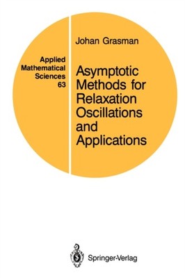 Grasman - Asymptotic Methods for Relaxation Oscillations and Applicati - X555z