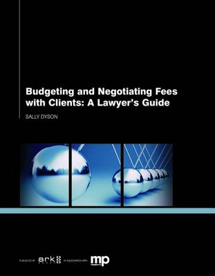 Budgeting and Negotiating Fees with Clients : A Lawyer's Guide by Sally Dyson...