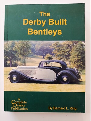 THE DERBY BUILT BENTLEYS  Bernard L King Auto Buch 2000