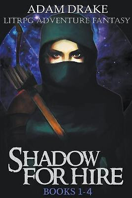Shadow For Hire Books 1 4: LitRPG Adventure Fantasy By Adam Drake - New Copy ...