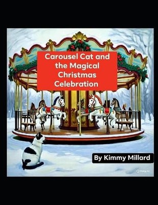 Carousel Cat And The Magical Christmas Celebration by Kimmy Millard Paperback Bo