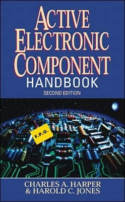 ACTIVE ELECTRONIC COMPONENT HANDBOOK By Charles A. Harper & Harold C. Jones *VG*