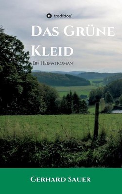 Das Grne Kleid: Ein Heimatroman by Gerhard Sauer Hardcover Book