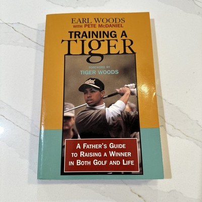 Training A Tiger, A Father S Guide To Raising A Winner In Both Golf And Life