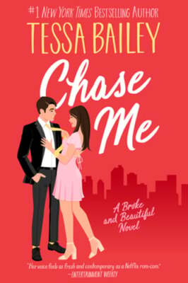 Chase Me: A Broke and Beautiful Novel by Tessa Bailey: New