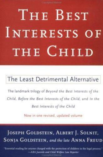 Best Interests of the Child: The Least Detrimental Alternative Best Interests of the Child: The Least Detrimental Alternative