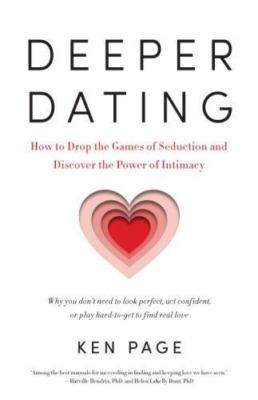 Deeper Dating: How to Drop the Games of Sedu- paperback, Ken Page, 9781611801224