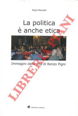 MASCIADRI Sergio - Politik ist auch Ethik. Lebensbilder von Renzo Pig