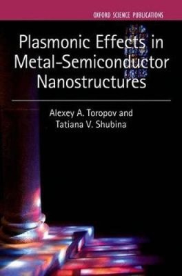 Plasmonic Effects in Metal-Semiconductor Nanostructures (Series on
