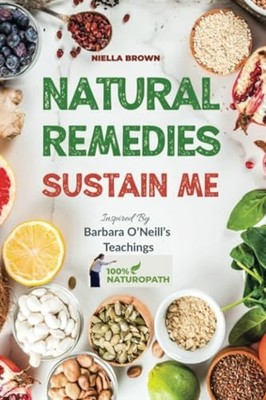 Natural Remedies Sustain Me: Over 100..., Brown, Niella