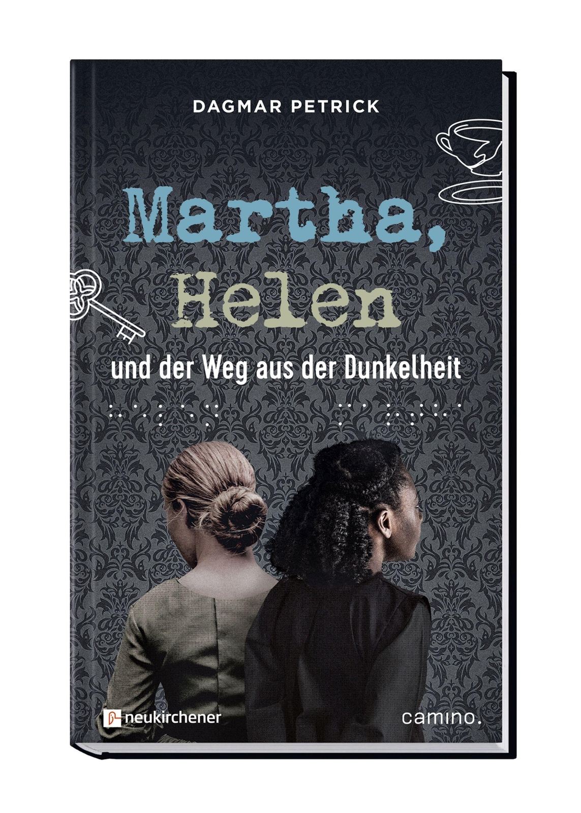 Martha, Helen Und Der Weg Aus Der Dunkelheit Dagmar Petrick