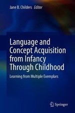 Language and Concept Acquisition from Infancy Through Childhood: Learning from