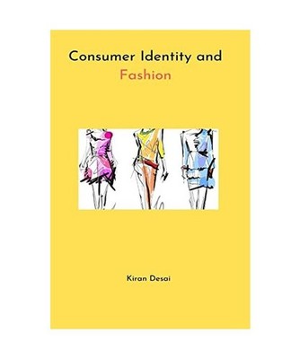 Consumer Identity and Fashion, Kiran Desai