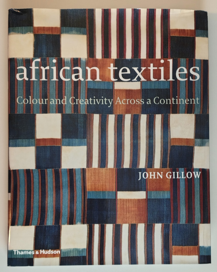 African Textiles: Colour and Creativity Across a Continent by John Gillow
