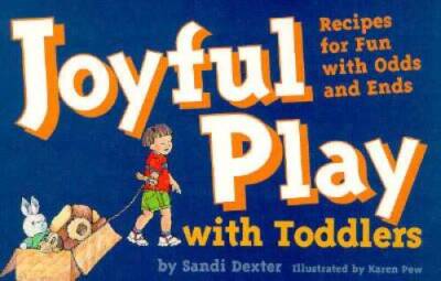 Joyful Play with Toddlers: Recipes for Fun with Odds and Ends (Tools for  - GOOD