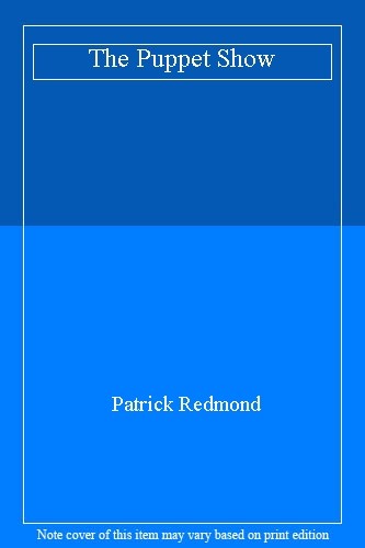 The Puppet Show By Patrick Redmond. 9780751561821