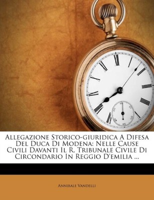 Vandelli - Allegazione Storico-giuridica A Difesa Del Duca Di Modena   - T555z