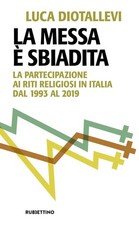 Luca Diotallevi La messa è sbiadita. La partecipazione ai riti religiosi (Poche)