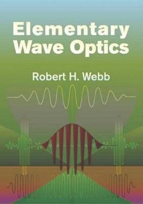 ELEMENTARY WAVE OPTICS (DOVER BOOKS ON PHYSICS) By Robert H. Webb **Excellent**