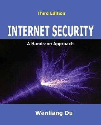 INTERNET SECURITY: A HANDS-ON APPROACH (COMPUTER & INTERNET SECURITY... Wenliang