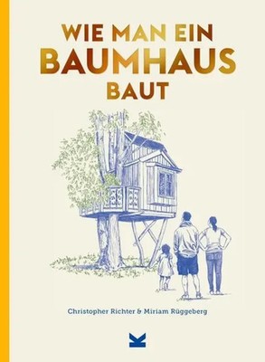 Wie man ein Baumhaus baut | Christopher Richter (u. a.) | Buch | 192 S. | 2023