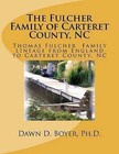 The Fulcher Family of Carteret County, NC: The Thomas Fulcher Family of England by Dawn D Boyer Ph D (Paperback / softback, 2012)