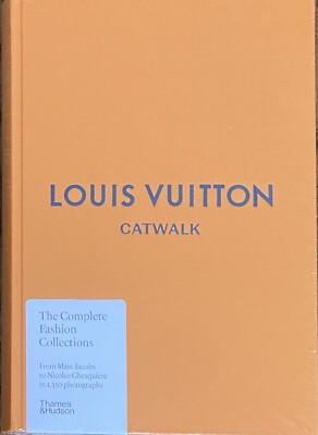 Louis Vuitton Catwalk Book - The Complete Fashion Collections