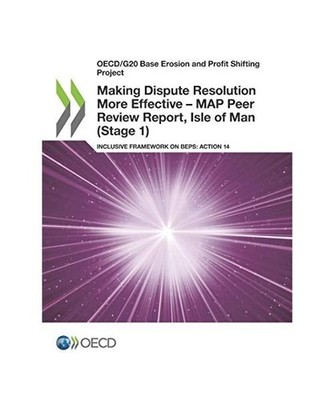 Making Dispute Resolution More Effective - MAP Peer Review Report, Isle of Man 