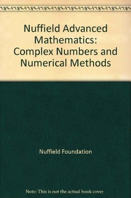 Nuffield Advanced Mathematics: Complex Numbers and Numerical Met