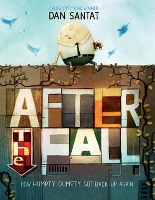 After the Fall (How Humpty Dumpty Got Back Up Again) by Dan Santat (English) Har