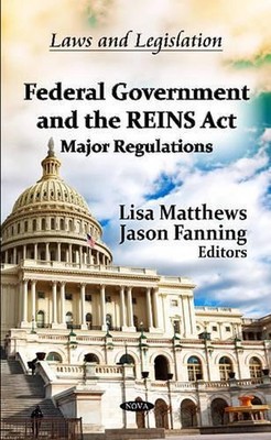 Federal Government & the REINS Act: Major Regulations by Lisa Matthews (English)
