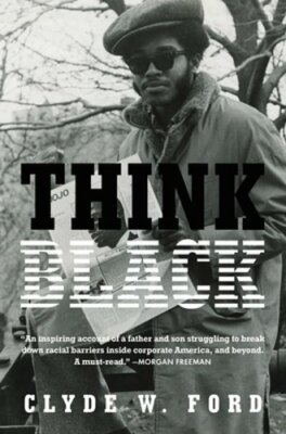 Think Black: A Memoir by Clyde W Ford: New